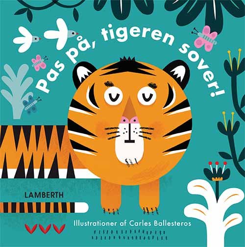Cover for Lena Lamberth · Pas på, tigeren sover! (Pappbok) [1. utgave] (2019)