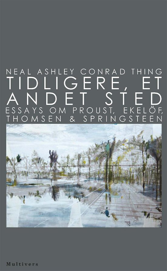 Cover for Neal Ashley Conrad Thing · Tidligere, et andet sted (Heftet bok) [1. utgave] (2015)