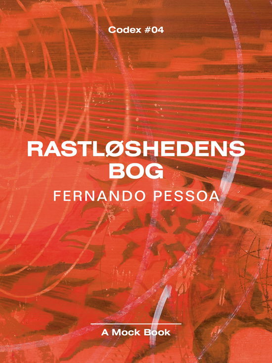 Rastløshedens bog - Fernando Pessoa - Bøker - A Mock Book - 9788797104613 - 8. januar 2019