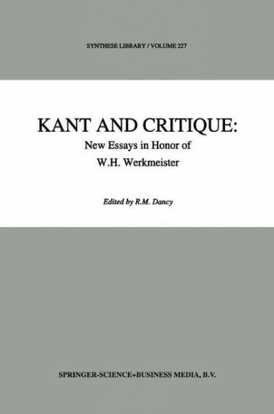 Cover for R M Dancy · Kant and Critique: New Essays in Honor of W.H. Werkmeister - Synthese Library (Paperback Book) [Softcover reprint of hardcover 1st ed. 1993 edition] (2010)
