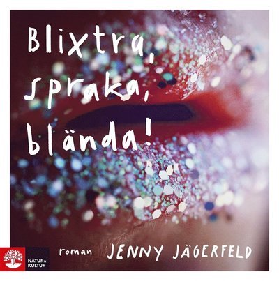 Cover for Jenny Jägerfeld · Blixtra, spraka, blända! (Lydbok (MP3)) (2018)