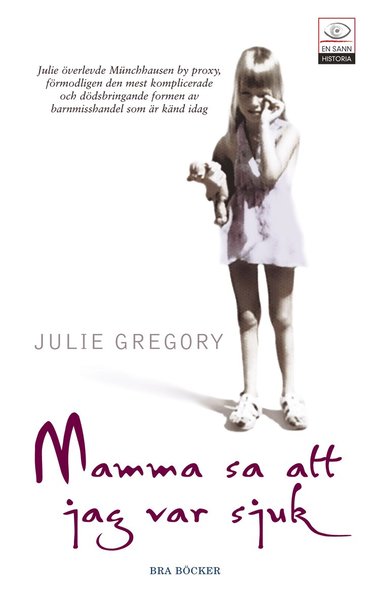 Cover for Julie Gregory · En sann historia: Mamma sa att jag var sjuk (Pocketbok) (2006)