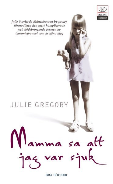 Cover for Julie Gregory · En sann historia: Mamma sa att jag var sjuk (Paperback Book) (2006)