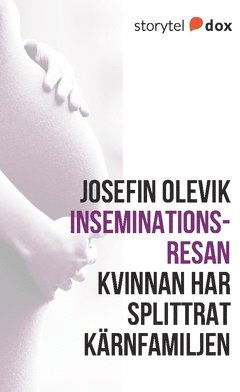 Cover for Josefin Olevik · Inseminationsresan – Kvinnan har splittrat kärnfamiljen (Paperback Book) (2017)