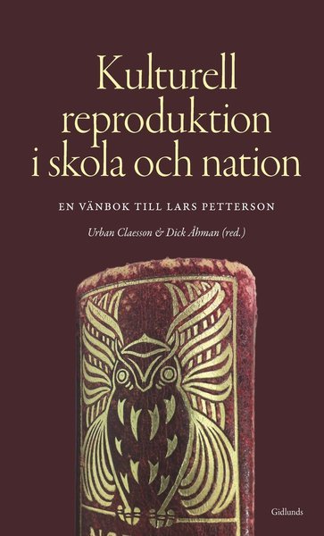Cover for Dick Åhman · Kulturell reproduktion i skola och nation : en vänbok till Lars Petterson (Gebundesens Buch) (2016)