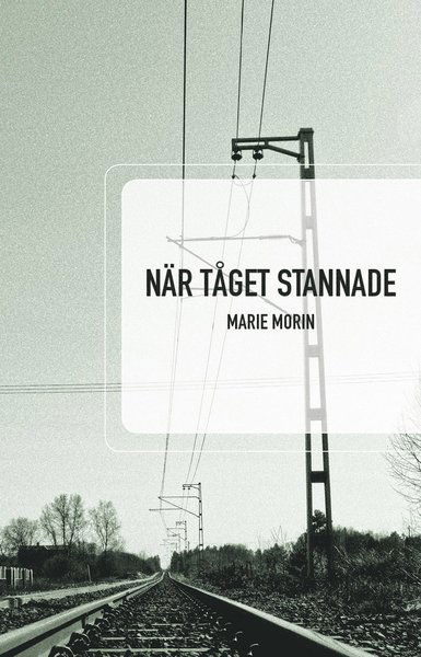 Cover for Marie Morin · När tåget stannade (Book) (2015)