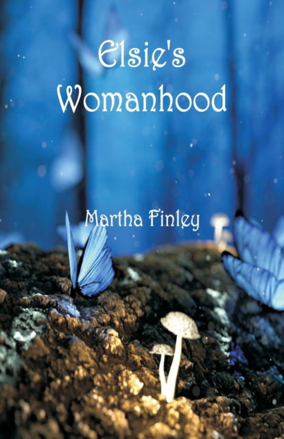 Cover for Martha Finley · Elsie's Womanhood (Pocketbok) (2018)