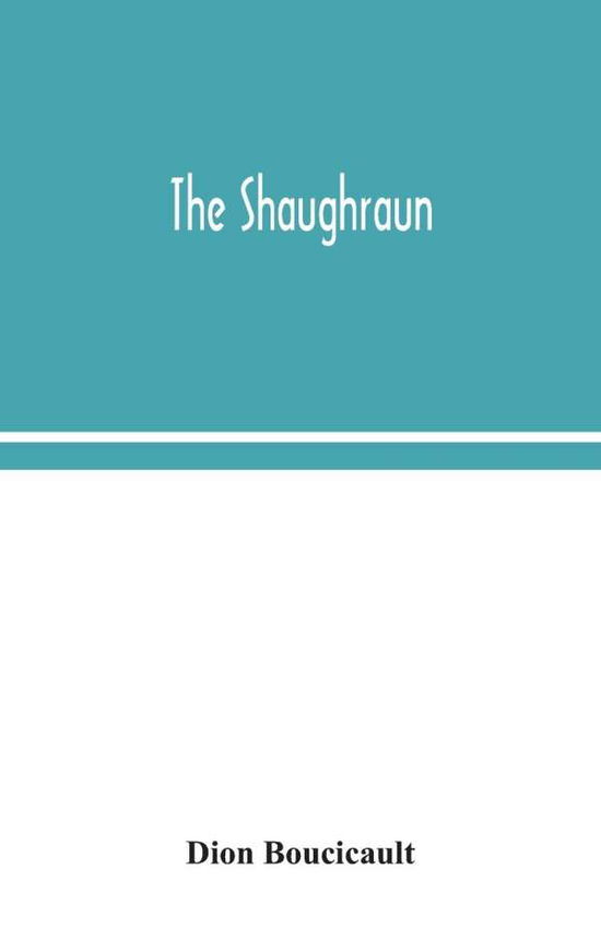 Cover for Dion Boucicault · The Shaughraun (Paperback Book) (2020)