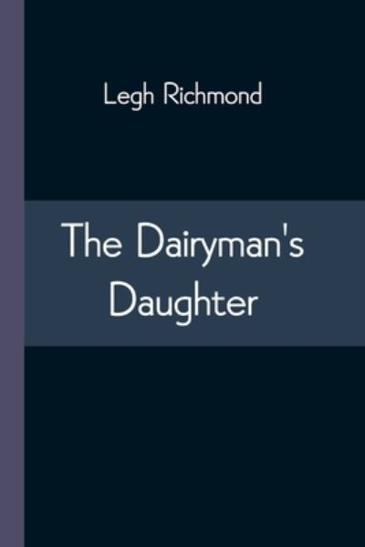 The Dairyman's Daughter - Legh Richmond - Books - Alpha Edition - 9789354544613 - April 20, 2021