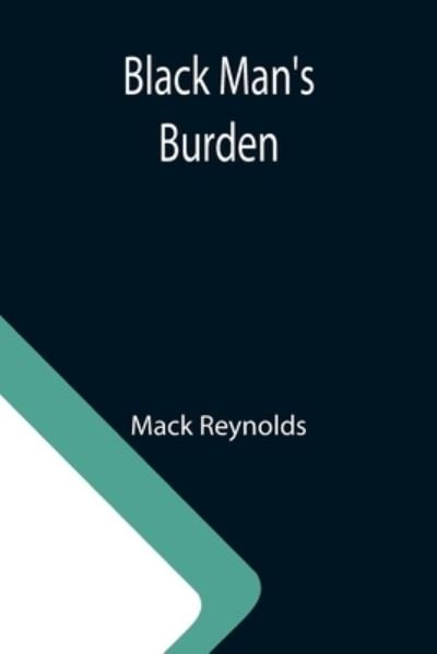 Black Man's Burden - Mack Reynolds - Kirjat - Alpha Edition - 9789355112613 - perjantai 8. lokakuuta 2021