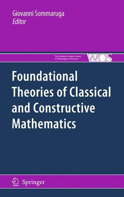 Cover for Giovanni Sommaruga · Foundational Theories of Classical and Constructive Mathematics - The Western Ontario Series in Philosophy of Science (Paperback Book) [2011 edition] (2013)