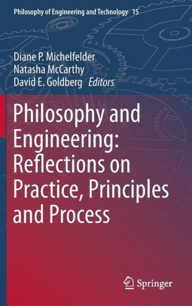Cover for Diane P Michelfelder · Philosophy and Engineering: Reflections on Practice, Principles and Process - Philosophy of Engineering and Technology (Gebundenes Buch) [2013 edition] (2014)