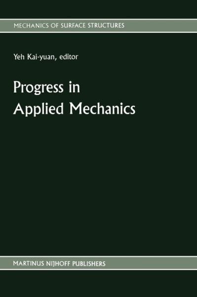 Cover for Yeh Kai-yuan · Progress in Applied Mechanics: The Chien Wei-zang Anniversary Volume - Mechanics of Surface Structure (Pocketbok) [Softcover reprint of the original 1st ed. 1987 edition] (2011)