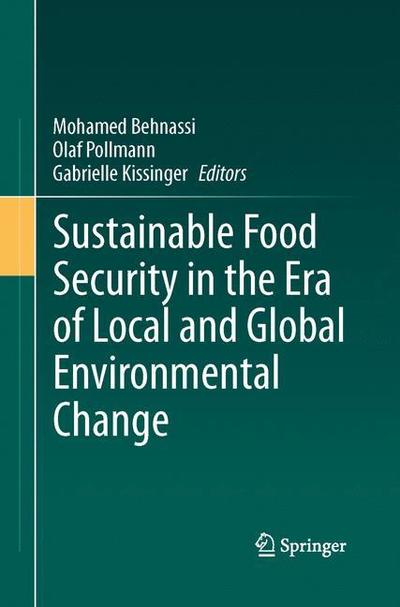 Cover for Mohamed Behnassi · Sustainable Food Security in the Era of Local and Global Environmental Change (Paperback Book) [Softcover reprint of the original 1st ed. 2013 edition] (2015)