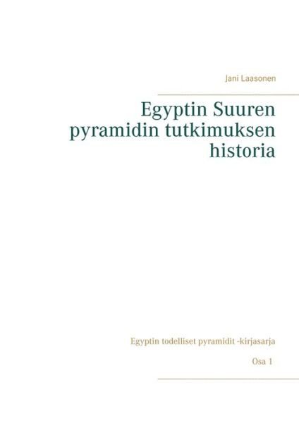 Egyptin Suuren pyramidin tutki - Laasonen - Kirjat -  - 9789523300613 - maanantai 5. elokuuta 2019
