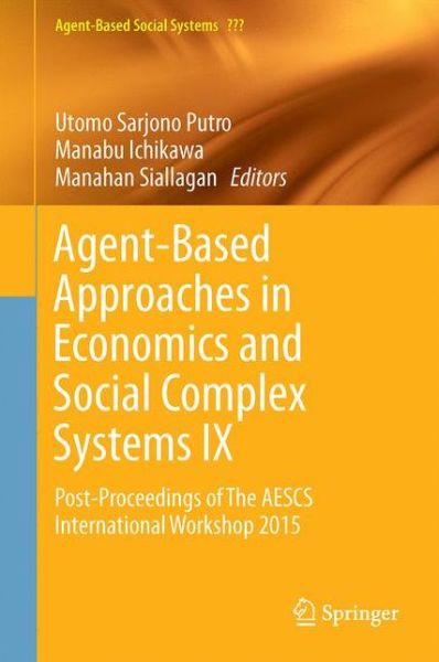 Agent-Based Approaches in Economics and Social Complex Systems IX: Post-Proceedings of The AESCS International Workshop 2015 - Agent-Based Social Systems - - Books - Springer Verlag, Singapore - 9789811036613 - May 4, 2017