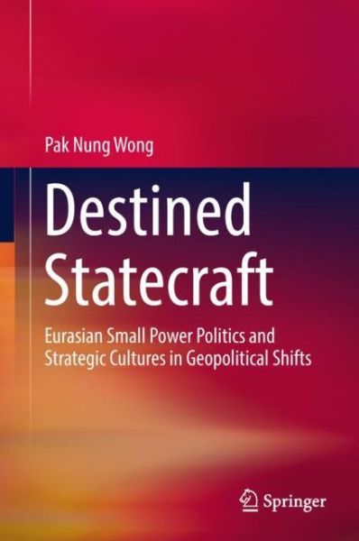 Cover for Wong · Destined Statecraft (Book) [1st ed. 2018 edition] (2017)