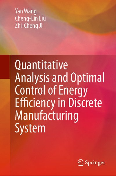 Cover for Yan Wang · Quantitative Analysis and Optimal Control of Energy Efficiency in Discrete Manufacturing System (Hardcover Book) [1st ed. 2020 edition] (2020)
