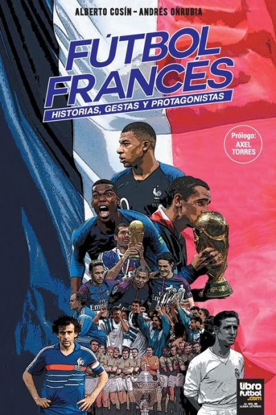 Futbol Frances - Alberto Cosin - Books - LIBROFUTBOL.com - 9789873979613 - April 1, 2019