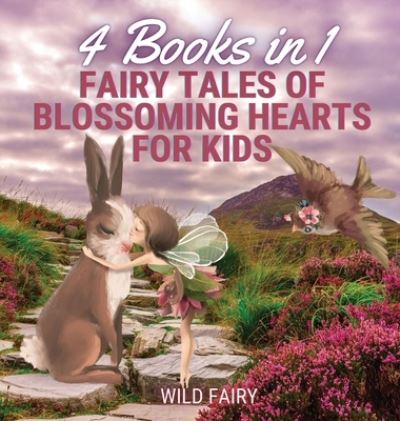 Cover for Wild Fairy · Fairy Tales of Blossoming Hearts for Kids (Hardcover Book) (2021)