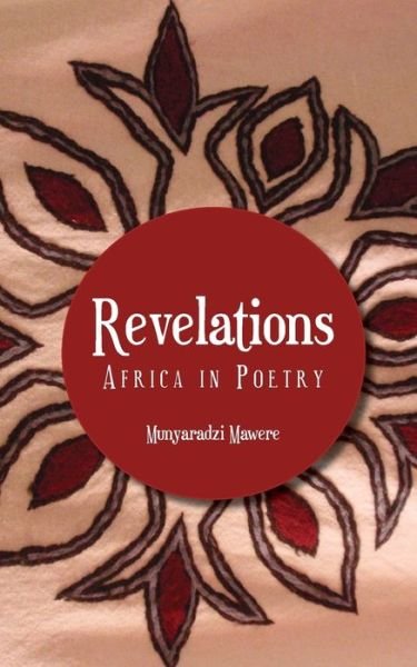 Revelations: Africa in Poetry - Munyaradzi Mawere - Books - Langaa RPCIG - 9789956791613 - September 25, 2013