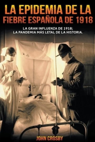 Cover for John Crosby · La Epidemia De La Fiebre Espanola De 1918 (Paperback Book) (2021)