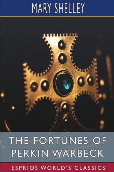 The Fortunes of Perkin Warbeck (Esprios Classics) - Mary Shelley - Libros - Blurb - 9798210196613 - 26 de abril de 2024