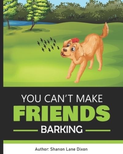 Cover for Dixon Shanon Lane Dixon · You Can't Make Friends Barking (Paperback Book) (2022)