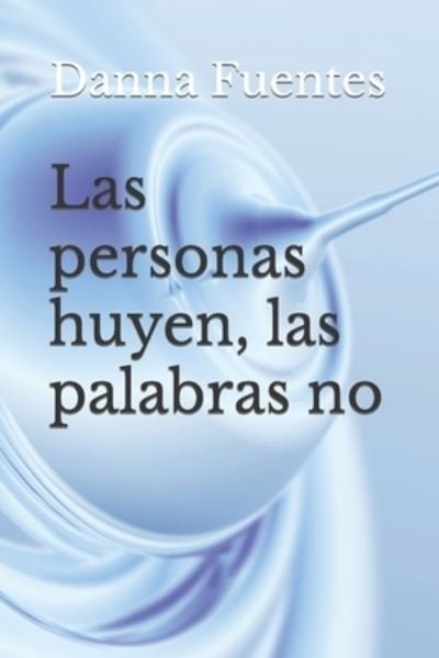 Cover for Danna Fuentes · Las Personas Huyen, Las Palabras No (Book) (2022)