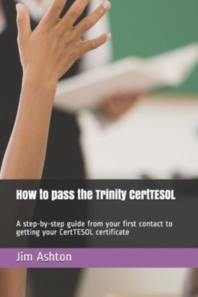 Cover for Tita Ashton · How to pass the Trinity CertTESOL: A step-by-step guide from your first contact to getting your CertTESOL certificate (Paperback Book) (2021)