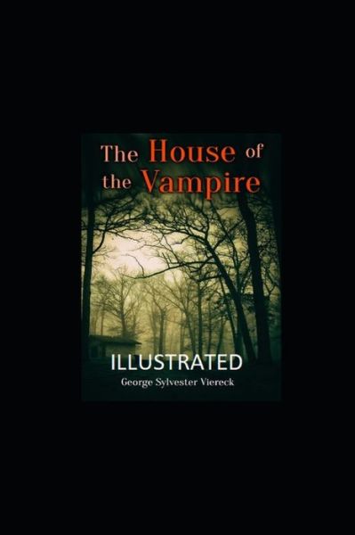 The House of the Vampire Illustrated - George Sylvester Viereck - Books - Independently Published - 9798462979613 - August 24, 2021