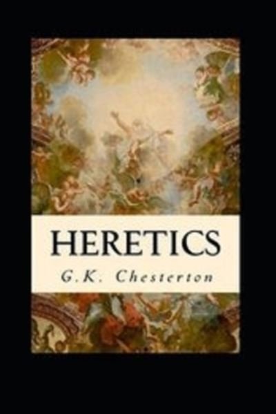 Cover for G K Chesterton · Heretics Twenty Essays Original (Annotated) (Paperback Bog) (2021)