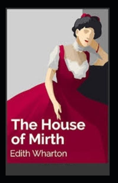 Cover for Edith Wharton · The House of Mirth Illustrated (Taschenbuch) (2021)