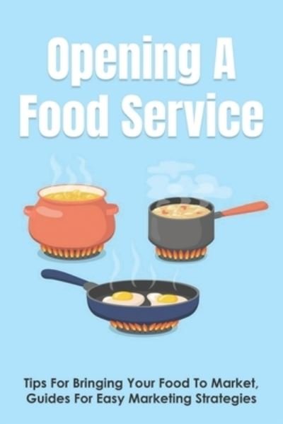 Cover for Fletcher Frymoyer · Opening A Food Service (Paperback Bog) (2021)