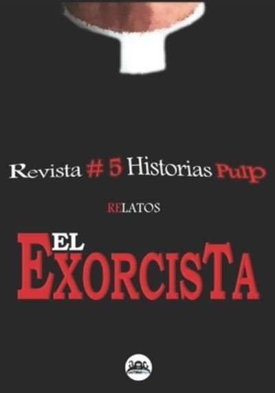 Cover for Historias Pulp · Revista Historias Pulp #5 El Exorcista -Relatos- - Revista Historias Pulp (Paperback Book) (2021)