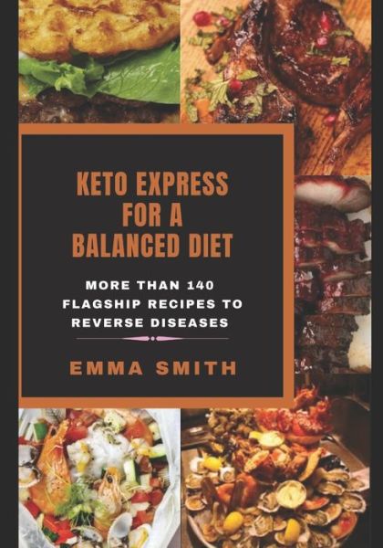 Cover for Emma Smith · Keto Express for a Balanced Diet: More than 140 flagship recipes to reverse diseases (Pocketbok) (2020)