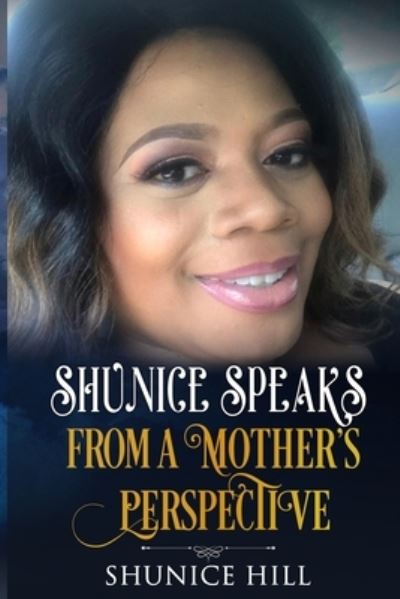 Cover for Shunice Hill · Shunice Speaks From A Mother's Perspective (Paperback Book) (2020)