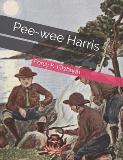 Pee-wee Harris - Percy K Fitzhugh - Books - Independently Published - 9798581935613 - January 21, 2021