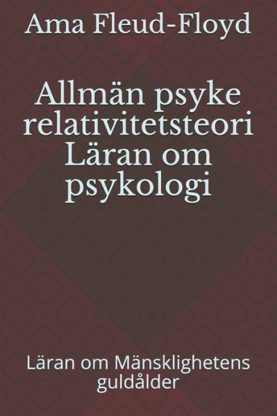 Allman psyke relativitetsteori Laran om psykologi - Ama Fleud-Floyd - Books - Independently Published - 9798587595613 - December 30, 2020