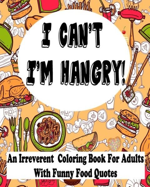 Cover for Hind Coloring Books for Women · I Can't I'm Hangry (Paperback Bog) (2020)