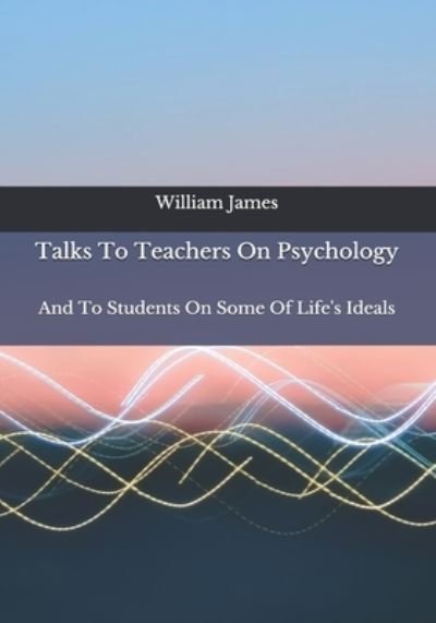 Cover for William James · Talks To Teachers On Psychology (Paperback Bog) (2020)