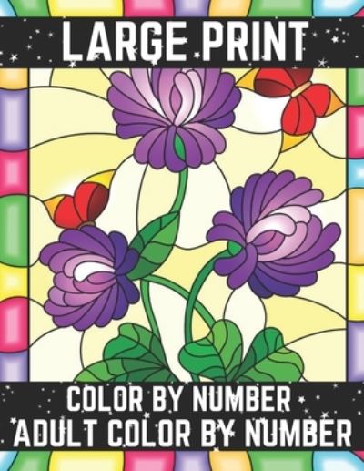 Large Print Color By Number Adult Color By Number - David Johnson - Books - Independently Published - 9798684487613 - September 9, 2020