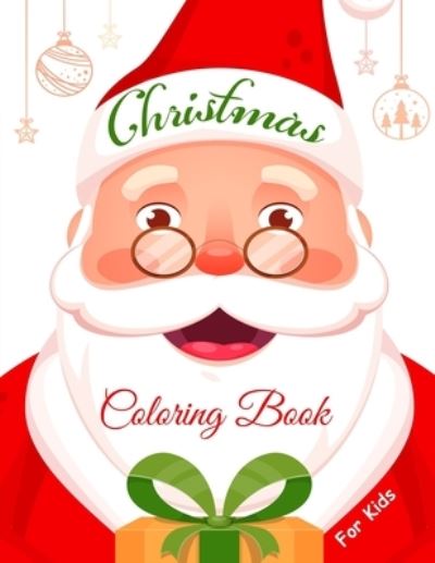 Cover for Alia Fischer · Christmas Coloring Book for Kids: 53 Beautiful Pages to Color with Santa Claus, Reindeer, Snowmen, Stockings &amp; More! - Kids Christmas Coloring Books (Paperback Book) (2020)