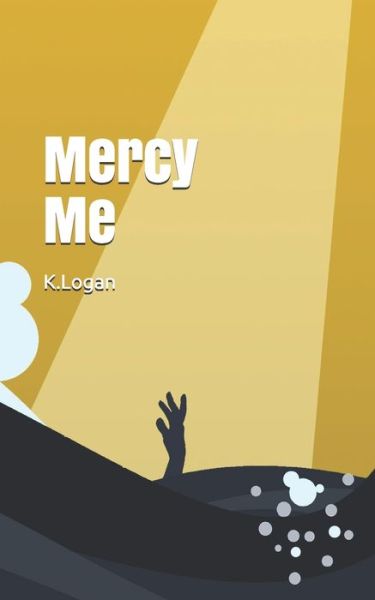 Cover for K Logan · Mercy Me (Paperback Book) (2021)