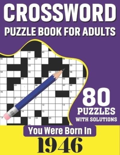 Cover for N H Ricketts Publication · You Were Born In 1946: Crossword Puzzle Book For Adults: 80 Large Print Challenging Crossword Puzzles Book With Solutions For Adults Seniors Men Women &amp; All Others Puzzles Fans Who Were Born In 1946 (Taschenbuch) (2021)