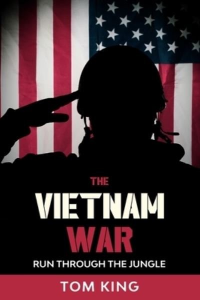 The Vietnam War - Tom King - Libros - Independently Published - 9798700994613 - 27 de enero de 2021