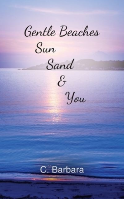 Cover for C Barbara · Gentle Beaches, Sun, Sand &amp; You (Paperback Book) (2021)