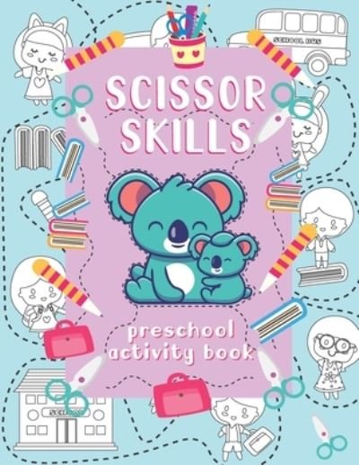 Cover for Bahim Ar · Scissor skills preschool activity book: A Fun Cutting Practice Workbook for Toddlers and Kids ages 3-6 . Coloring, cutting and pasting book .Shapes, Animals and Patterns (Paperback Book) (2021)