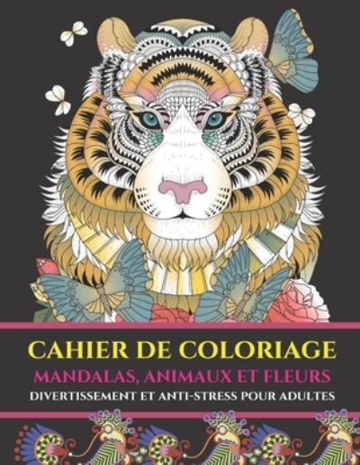 Cover for Flaubert · Cahier de coloriage mandalas, animaux et fleurs: Activites artistique et de creation, coloriage divertissement et anti-stress pour adultes, idees cadeaux livre. (Paperback Book) (2021)