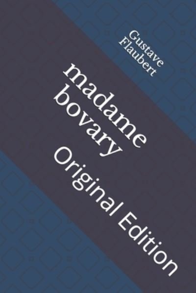 Madame Bovary - Gustave Flaubert - Libros - Independently Published - 9798737778613 - 16 de abril de 2021